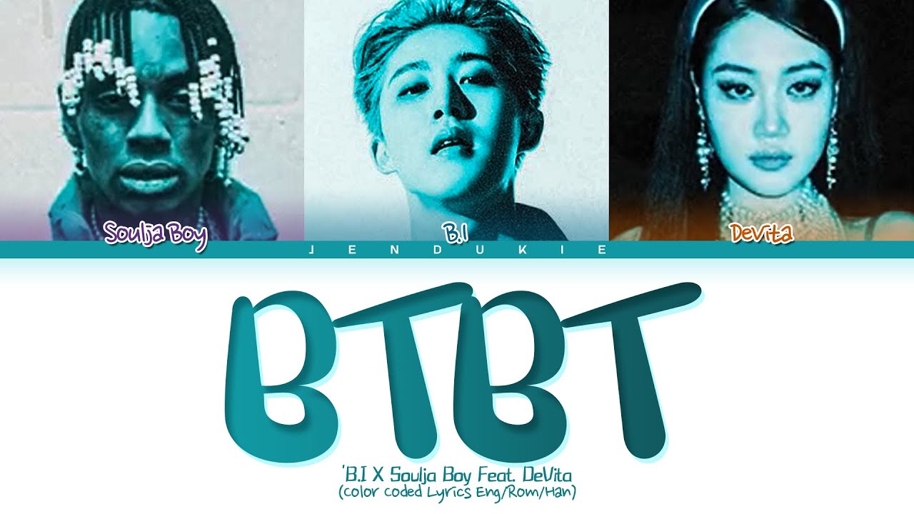 BTBT by B.I x Soulja feat. DeVita