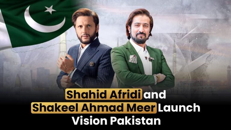 Shahid Afridi and Shakeel Ahmad Meer Launch Vision Pakistan