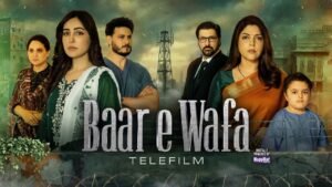 Baar-e-Wafa: A Thought-Provoking Independence Day Telefilm on Loyalty and Responsibility