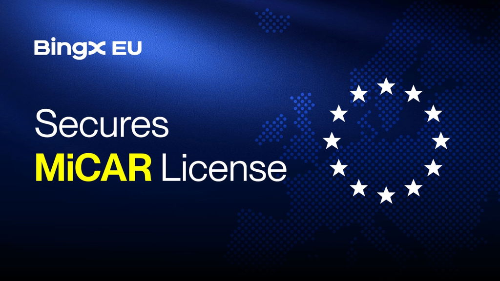 BingX EU Wins MiCAR Licence to Offer Crypto Across Europe
